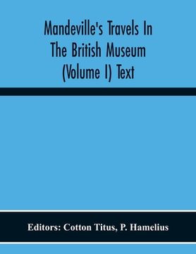 portada Mandeville'S Travels In The British Museum (Volume I) Text