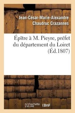 portada Épître À M. Pieyre, Préfet Du Département Du Loiret (en Francés)