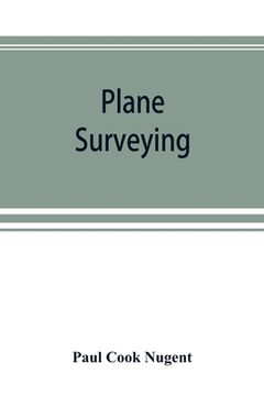 portada Plane surveying. A text and reference book for the use of students in engineering and for engineers generally (en Inglés)