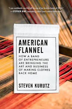 portada American Flannel: How a Band of Entrepreneurs are Bringing the art and Business of Making Clothes Back Home (en Inglés)