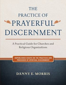 portada The Practice of Prayerful Discernment: A practical guide for churches and religious organizations (en Inglés)