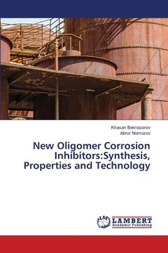 portada New Oligomer Corrosion Inhibitors: Synthesis, Properties and Technology (en Inglés)