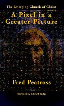 portada a pixel in a greater picture: the emerging church of christ (en Inglés)
