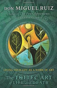 portada The Toltec Art of Life and Death: Living Your Life as a Work of Art