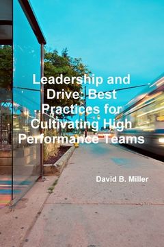 portada Leadership and Drive: Best Practices for Cultivating High-Performance Teams