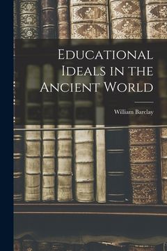 portada Educational Ideals in the Ancient World (en Inglés)