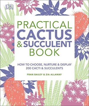 portada Practical Cactus and Succulent Book: The Definitive Guide to Choosing, Displaying, and Caring for More Than 200 Cacti (en Inglés)
