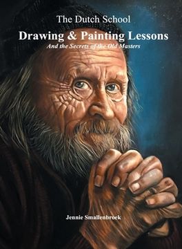 portada The Dutch School - Drawing & Painting Lessons, and the Secret of the Old Masters (en Inglés)