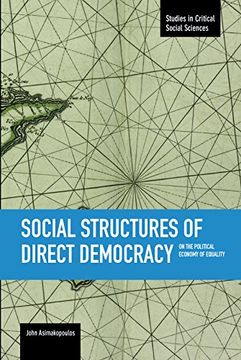 portada Social Structures of Direct Democracy: On the Political Economy of Equality (Studies in Critical Social Sciences) (en Inglés)