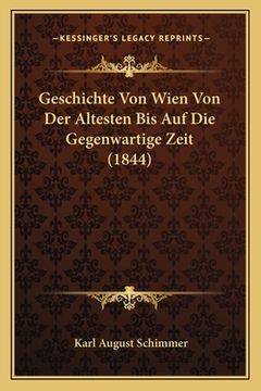 portada Geschichte Von Wien Von Der Altesten Bis Auf Die Gegenwartige Zeit (1844) (en Alemán)