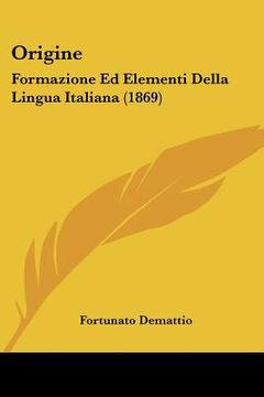 portada origine: formazione ed elementi della lingua italiana (1869)