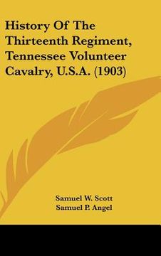 portada history of the thirteenth regiment, tennessee volunteer cavalry, u.s.a. (1903) (en Inglés)