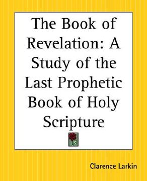 portada the book of revelation: a study of the last prophetic book of holy scripture (in English)