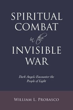 portada Spiritual Combat in the Invisible War: Dark Angels Encounter the People of Light (en Inglés)
