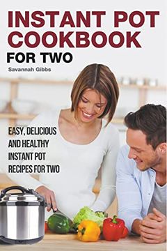 portada Instant Pot Cookbook for Two: Easy, Delicious and Healthy Instant Pot Recipes for Two (en Inglés)