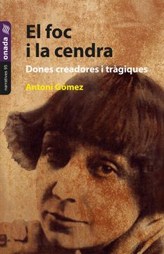 portada El foc i la Cendra Dones Creadores i Tragiques (in Catalá)