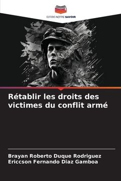 portada Rétablir les droits des victimes du conflit armé (en Francés)