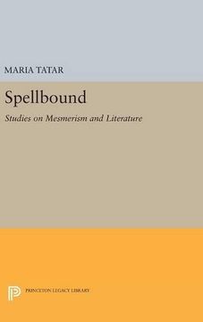 portada Spellbound: Studies on Mesmerism and Literature (Princeton Legacy Library) (en Inglés)