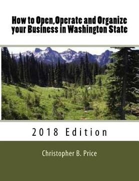 portada How to Open, Operate and Organize your Business in Washington State: 2018 Edition