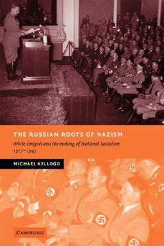 portada The Russian Roots of Nazism: White¿ Migr¿ S and the Making of National Socialism, 1917-1945: White Emigres and the Making of National Socialism, 1917-1945: 0 (New Studies in European History) (en Inglés)