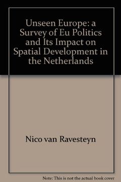 portada Unseen Europe - a Survey of eu Politics and its Impact on Spatial Development in the Netherlands