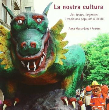 portada La nostra cultura.: Art, festes, llegendes i tradicions populars a Lleida. (Fuera de colección) (in Spanish)