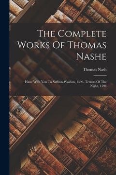 portada The Complete Works Of Thomas Nashe: Haue With You To Saffron-waldon, 1596. Terrors Of The Night, 1594 (en Inglés)