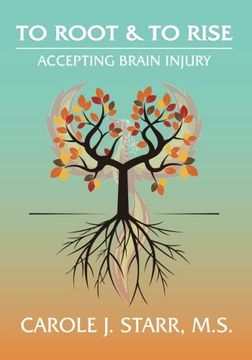 portada To Root & To Rise: Accepting Brain Injury (en Inglés)