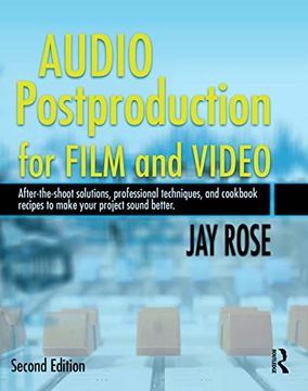 portada Audio Postproduction for Film and Video: After-The-Shoot Solutions, Professional Techniques, and Cookbook Recipes to Make Your Project Sound Better (in English)