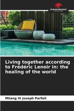 portada Living together according to Frédéric Lenoir in: the healing of the world (in English)