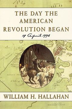 portada the day the american revolution began: 19 april 1775 (en Inglés)