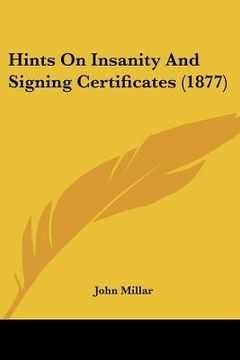 portada hints on insanity and signing certificates (1877) (en Inglés)