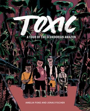 portada Toxic: A Tour of the Ecuadorian Amazon (en Inglés)