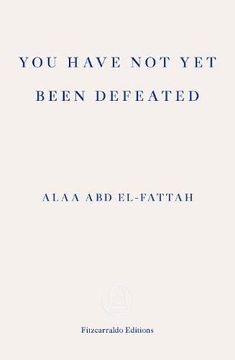portada You Have not yet Been Defeated: Selected Writings 2011-2021 