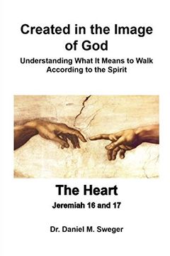 portada Created in the Image of god & the Heart: Understanding What it Means to Walk According to the Spirit (en Inglés)