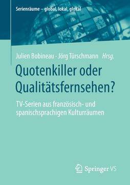 portada Quotenkiller Oder Qualitätsfernsehen?: Tv-Serien Aus Französisch- Und Spanischsprachigen Kulturräumen (in German)