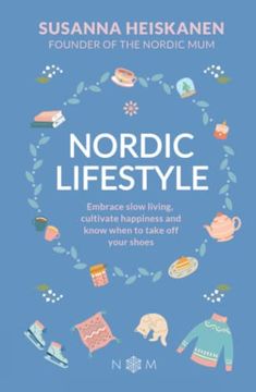 portada Nordic Lifestyle: Embrace Slow Living, Cutivate Happiness and Know When to Take off Your Shoes (en Inglés)