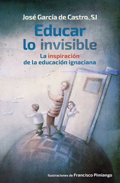 portada Educar lo Invisible: La Inspiración de la Educación Ignaciana