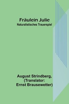 portada Fräulein Julie: Naturalistisches Trauerspiel (in German)