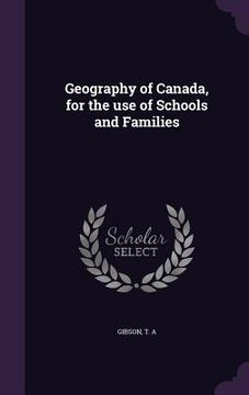 portada Geography of Canada, for the use of Schools and Families (en Inglés)
