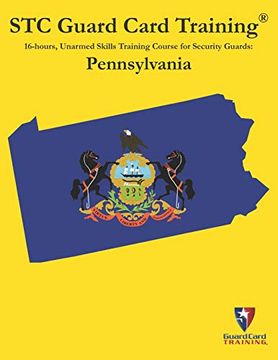 portada 16-Hours, Unarmed Skills Training Course for Security Guards: Pennsylvania (Stc Guard Card Training) (en Inglés)