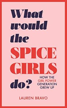 portada What Would the Spice Girls Do?: How the Girl Power Generation Grew Up