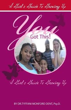 portada You Got This!: A Girl's Guide To Growing Up (en Inglés)