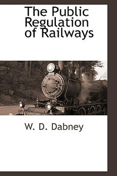 portada the public regulation of railways (en Inglés)