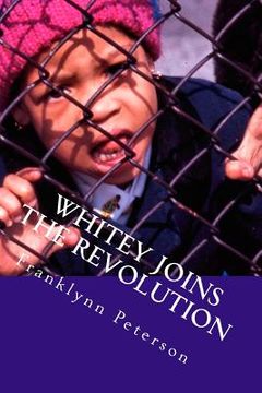 portada Whitey Joins the Revolution: My Time With the Movement (in English)