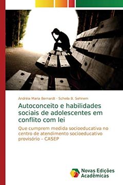 portada Autoconceito e Habilidades Sociais de Adolescentes em Conflito com Lei: Que Cumprem Medida Socioeducativa no Centro de Atendimento Socioeducativo Provisório – Casep