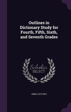 portada Outlines in Dictionary Study for Fourth, Fifth, Sixth, and Seventh Grades