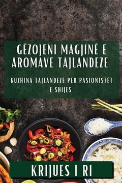 portada Gëzojeni Magjinë e Aromave Tajlandeze: Kuzhina Tajlandeze për Pasionistët e Shijes