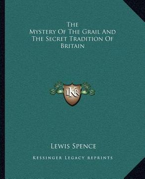 portada the mystery of the grail and the secret tradition of britain