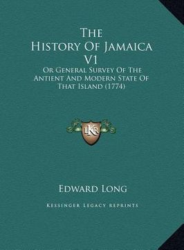 portada the history of jamaica v1: or general survey of the antient and modern state of that island (1774) (en Inglés)